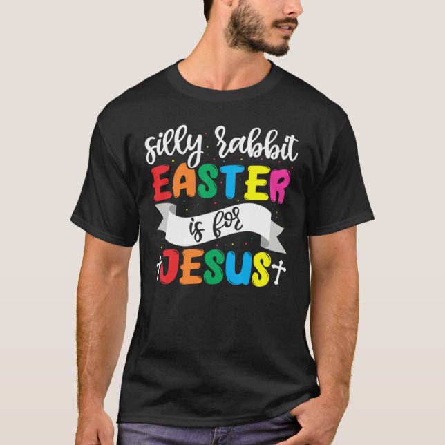 T-shirt Easter Christian Silly Rabbit Easter Is For Jesus (Devant)