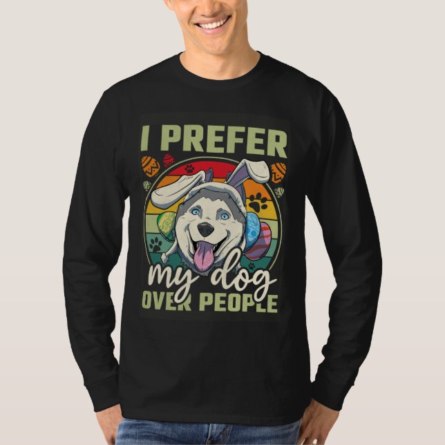 T-shirt Easter I Prefer My Dog Over People (Devant)