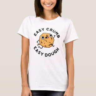 T-shirt Easy Crumb Easy Dough Funky Cookie Pun