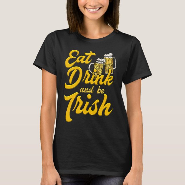 T-shirt Eat Drink and be Irish beer St Patrick's Day (Devant)