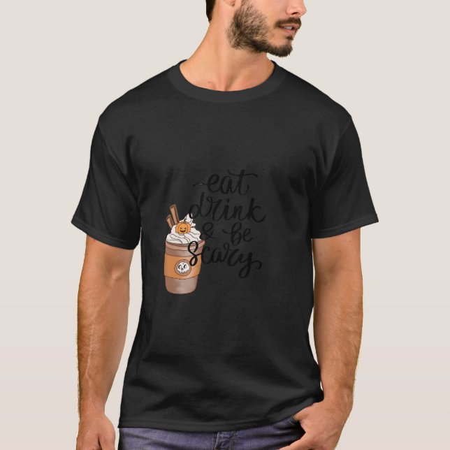 T-shirt Eat Drink And Be Scary Funny Trendy (Devant)