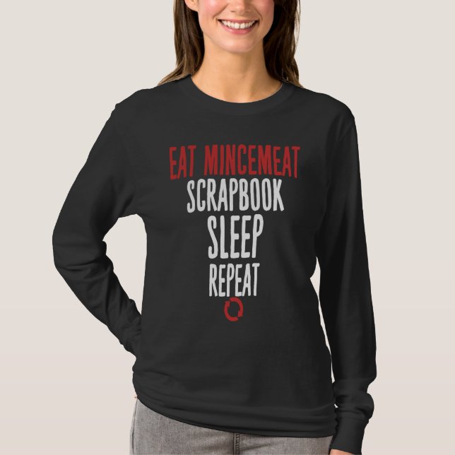 T-shirt Eat Mincemeat Scrapbook Sleep Repeat Meat (Devant)