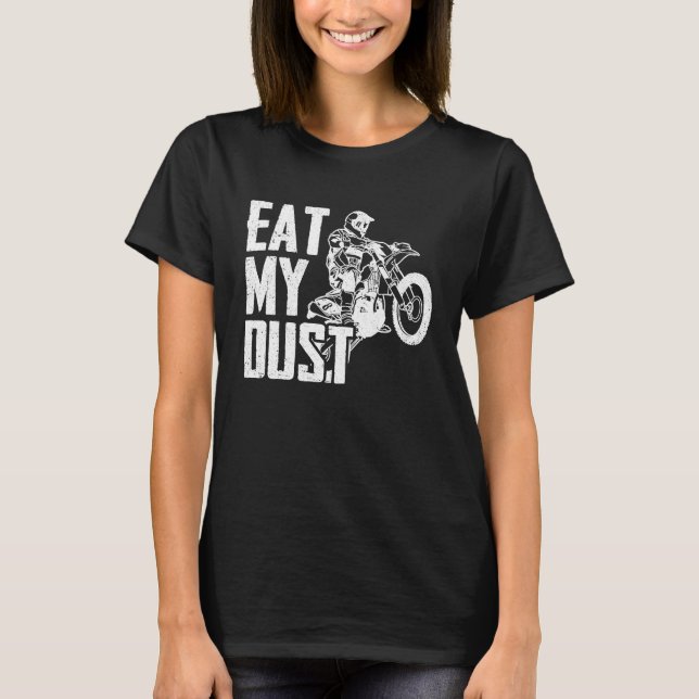 T-shirt Eat My Dust Dirt Biker Enduro Motorcycle Dirt Biki (Devant)