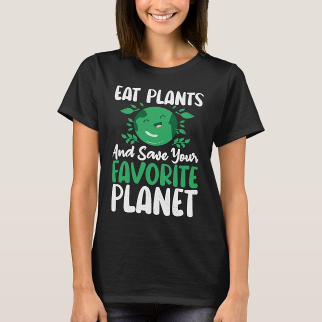 T-shirt Eat Plants And Support Earths Day Save Planet (Devant)