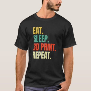 T-shirt Eat Sleep 3d Impression Répétition Filament 3d Imp