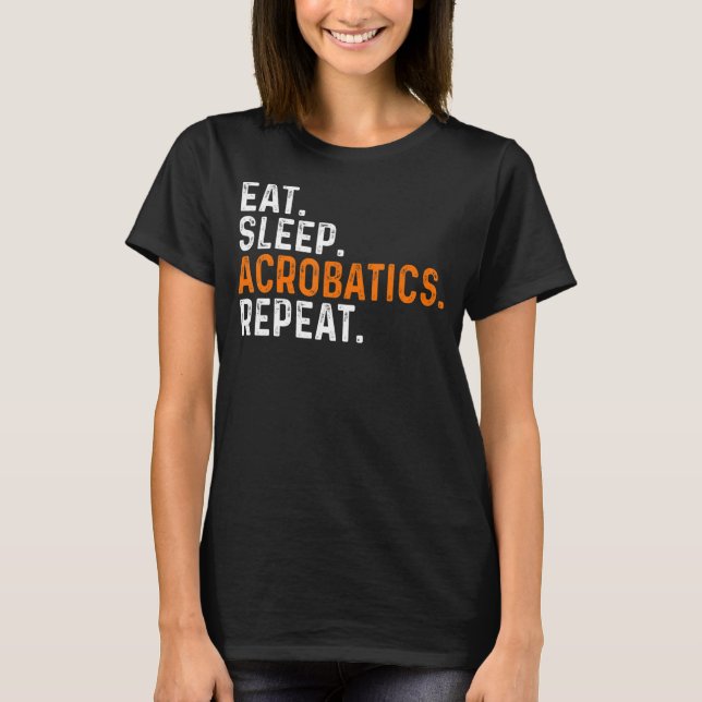 T-shirt Eat Sleep acroatics Répéter Acrobat Gymnastique Gy (Devant)