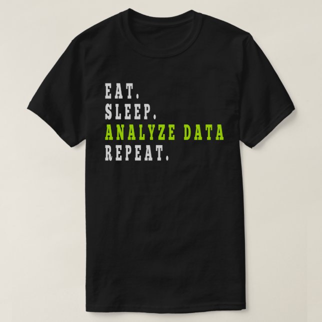 T-shirt Eat Sleep Analyser les données Répéter, analyste d (Design devant)
