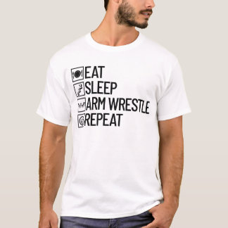 T-shirt Eat Sleep Arm Wrestle Repeat Arm Wrestling
