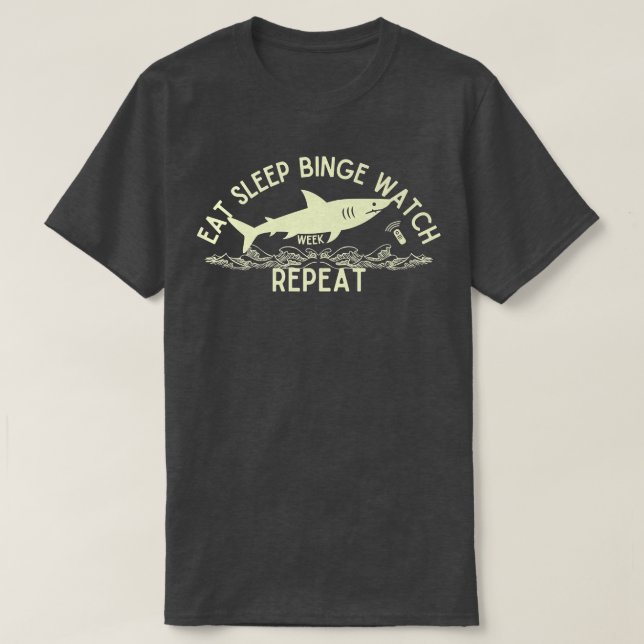 T-shirt Eat Sleep Binge Watch Shark Repeat Funny Shark (Design devant)