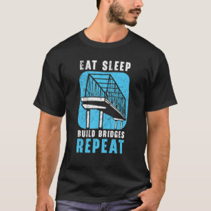 T-shirt Eat Sleep Build Bridges Répéter Ingénieur Civil En