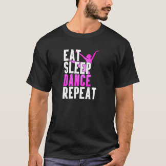 T-shirt Eat Sleep Dance Repeat Dancer Gift Idea Special