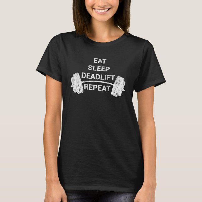 T-shirt Eat Sleep Deadlift Repeat Workout Weightlifter Bod (Devant)