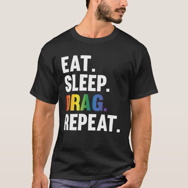 T-shirt Eat Sleep Drag Repeat Drag Queen Saying (Devant)