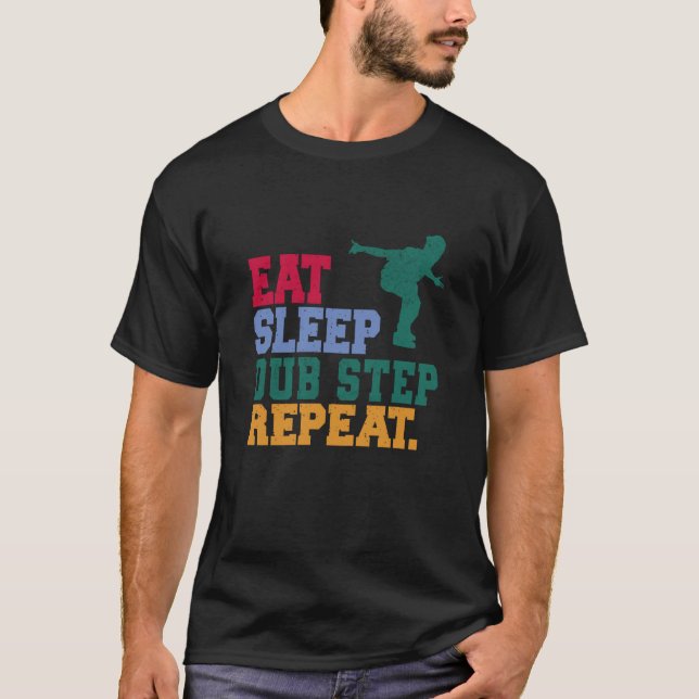 T-shirt Eat Sleep Dub Step Repeat Music Musician Dancer (Devant)