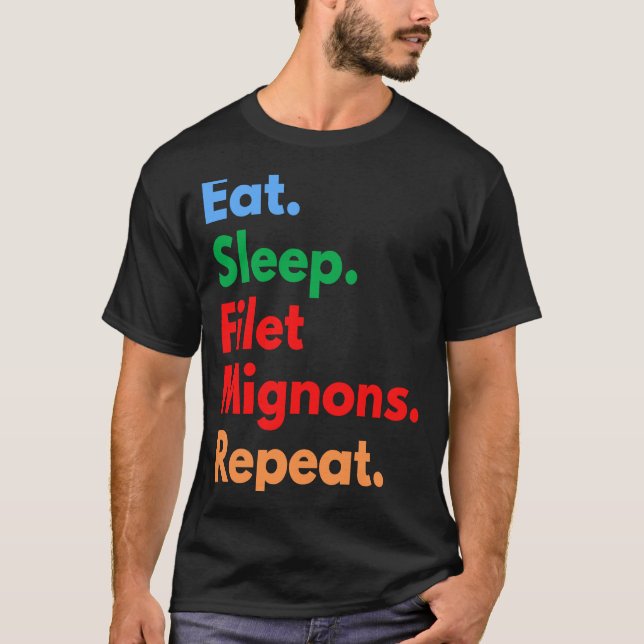 T-shirt Eat Sleep Filet Mignons Répéter pour Filet Mignon (Devant)