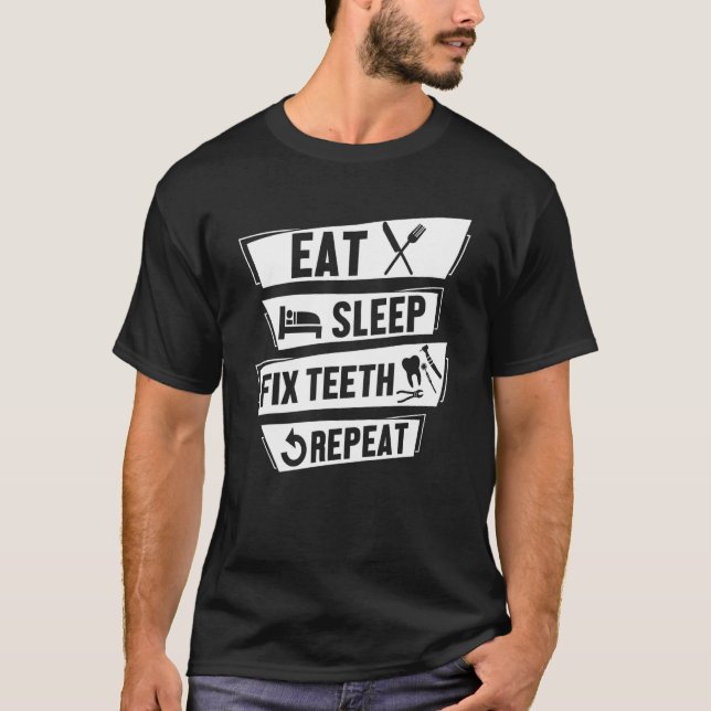 T-shirt Eat Sleep Fix Teeth Repeat Funny Hygienist Dentist (Devant)