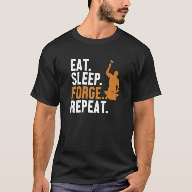 T-shirt Eat Sleep Forge Repeat Hobby Legend Forging Anvil  (Devant)
