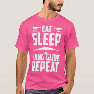 T-shirt Eat Sleep Hang Glide Repeat Hang Glider Hang Glidi