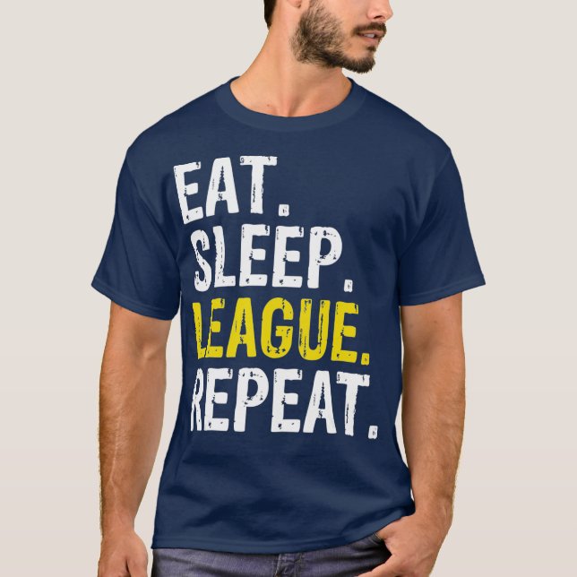 T-shirt Eat Sleep League Répéter Sport Jeu Jeu Jeu Cadeau (Devant)