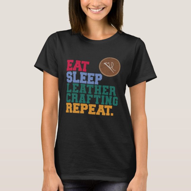 T-shirt Eat Sleep Leather Crafting Repeat Leather Craftsma (Devant)