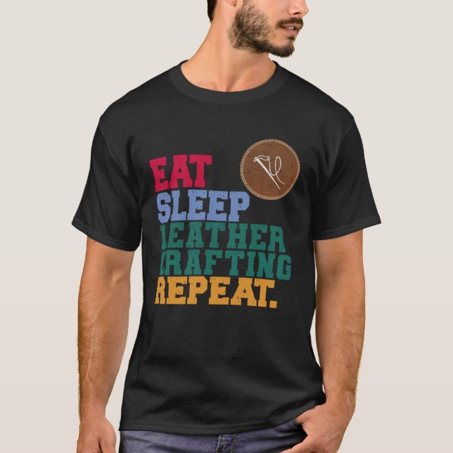 T-shirt Eat Sleep Leather Crafting Repeat Leather Craftsma (Devant)