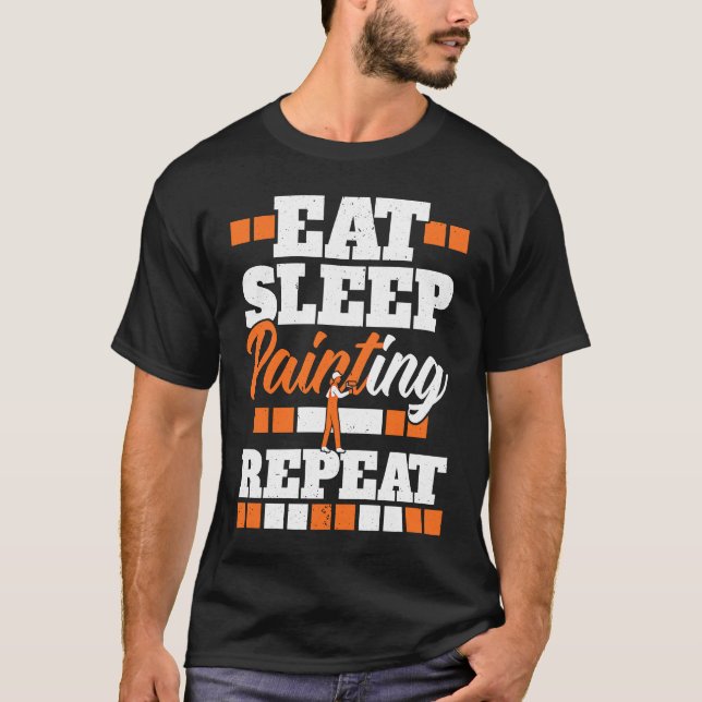 T-shirt Eat Sleep Painting Repeat Painter Tradesman House  (Devant)