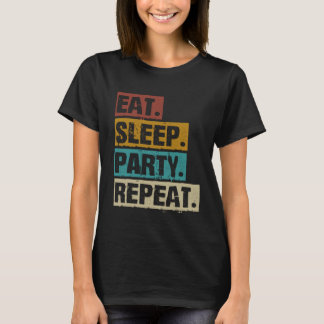 T-shirt Eat Sleep Party Repeat  Retro Vintage Partying