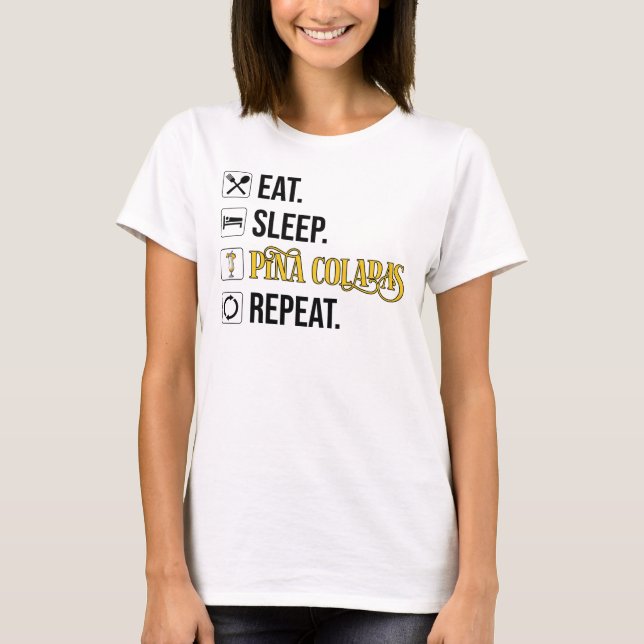 T-shirt Eat. Sleep. Pina Coladas. Repeat.  (Devant)