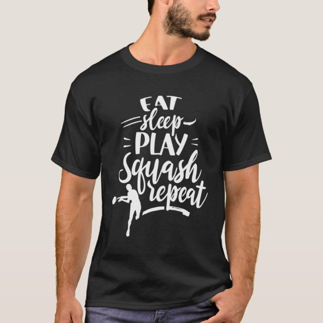 T-shirt Eat Sleep Play Squash Repeat Player Racket Coach (Devant)
