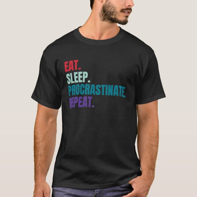 T-shirt Eat Sleep Procrastinate Repeat (Devant)