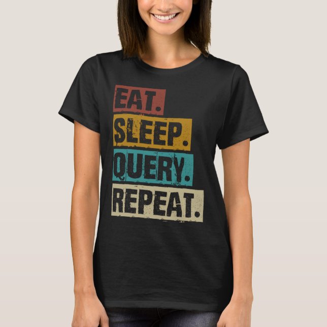 T-shirt Eat Sleep Query Repeat Coding Computer Database Pr (Devant)