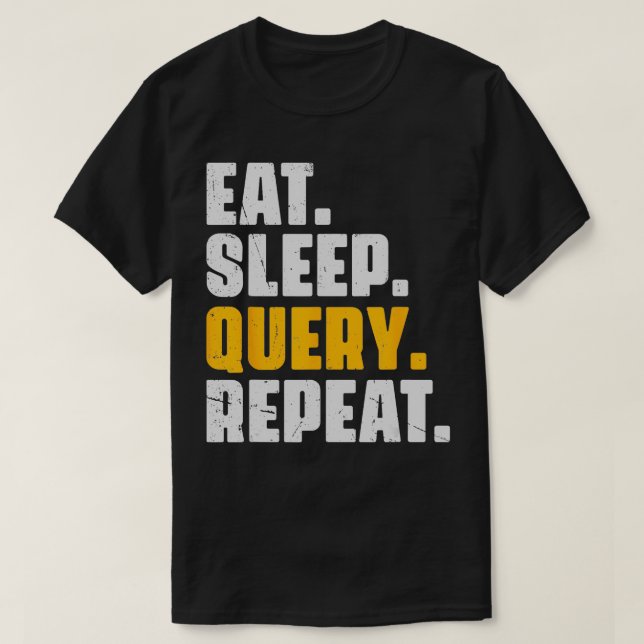 T-shirt Eat Sleep Requête Répéter Computer Coding Database (Design devant)