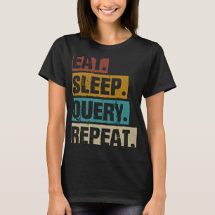 T-shirt Eat Sleep Requête Répétition Codage Base De Donnée