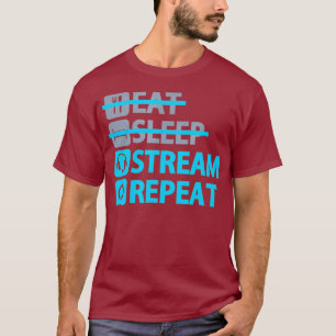 T-shirt Eat Sleep Stream Repeat Funny T pour le jeu
