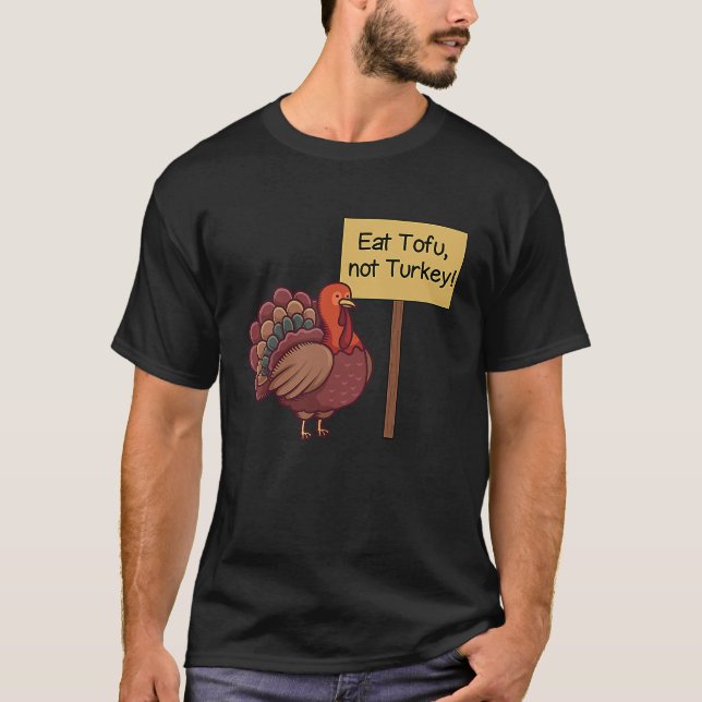 T-shirt Eat TOFU not Turkey  Vegan Thanksgiving (Devant)