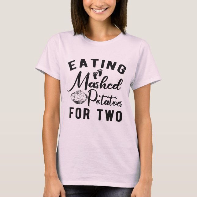 T-shirt Eating Potatoes for Two Thanksgiving Pregnancy  (Devant)