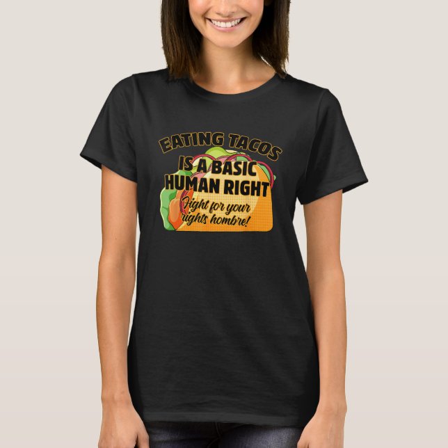 T-shirt Eating Tacos Is A Basic Human Right (Devant)