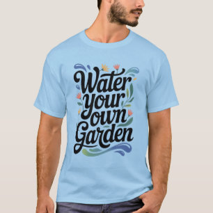 T-shirt Eau votre propre jardin Inspiration Florale Citati