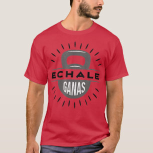 T-shirt Echale Ganas kettlebell gym exercice haltérophilie