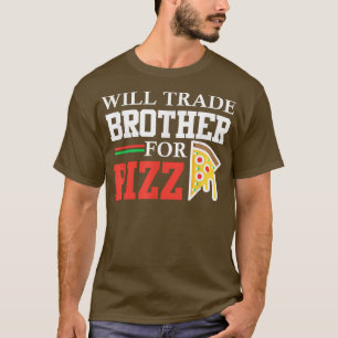 T-shirt Échange frère contre pizza drôle sœur drôle pizza