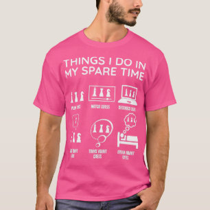 T-shirt Échecs Échecs Échecs Joueur Les Choses Que Je Fais