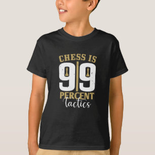 T-shirt Échecs - Échecs est une tactique à 99%