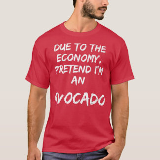 T-shirt Economie Verte Prétendre Que Je Suis Un Avocado Fa