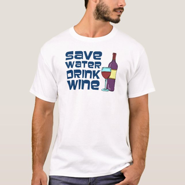T-shirt Économisez de l'eau Boire du vin (Devant)