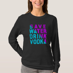 T-shirt Économisez l'eau, buvez du vodka en buvant