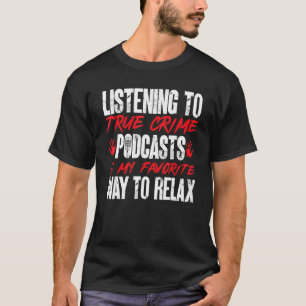 T-shirt Écouter un podcast de faits divers criminels est m