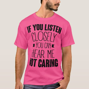 T-shirt écoutez attentivement vous m'entendez ne pas m'int
