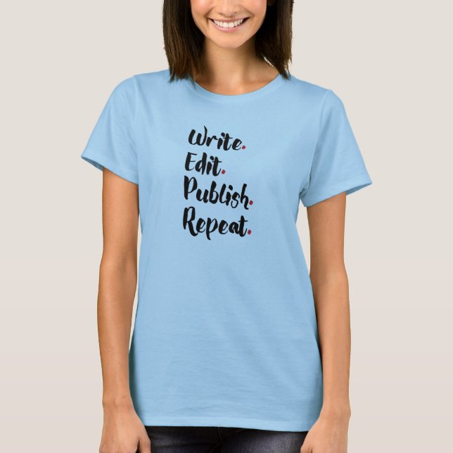 T-shirt Écrivez. Éditez. Éditez. Répétez (Devant)