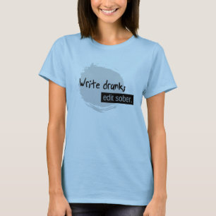 T-shirt Écrivez ivre ; Éditez sobre