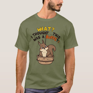 T-shirt Écureuil drôle "Quoi ? Je pensais que c'était un b